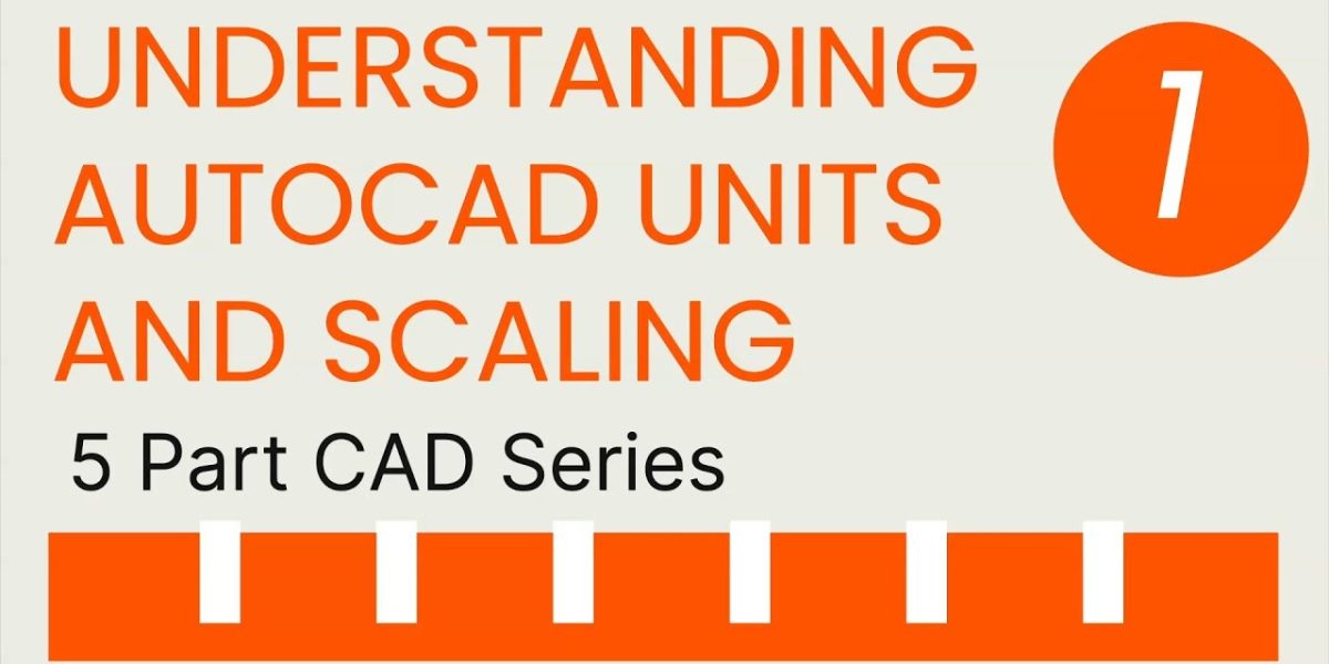 AutoCAD Units Explained: What Units Do (and Don’t Do)